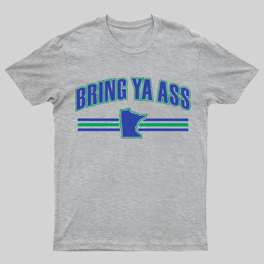 Bring Ya Ass To Minnesota Geeky T-Shirt