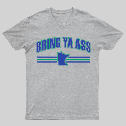 Bring Ya Ass To Minnesota Geeky T-Shirt