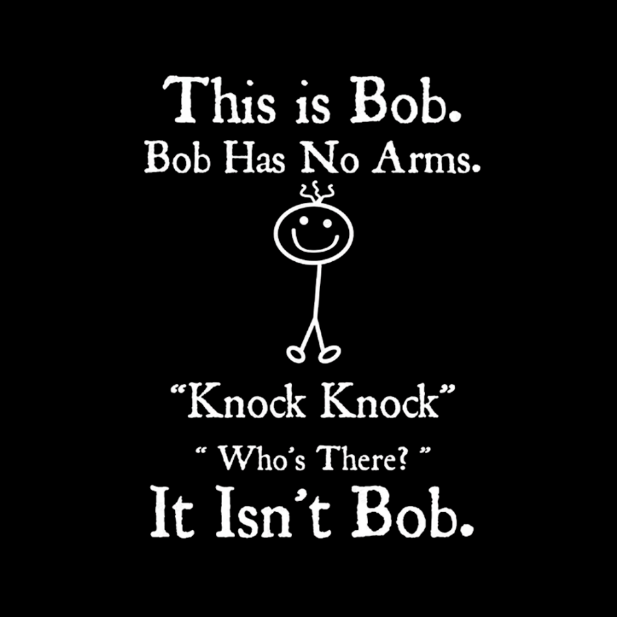 Bob Has No Arms , Knock-Bob Funny Geeky T-Shirt