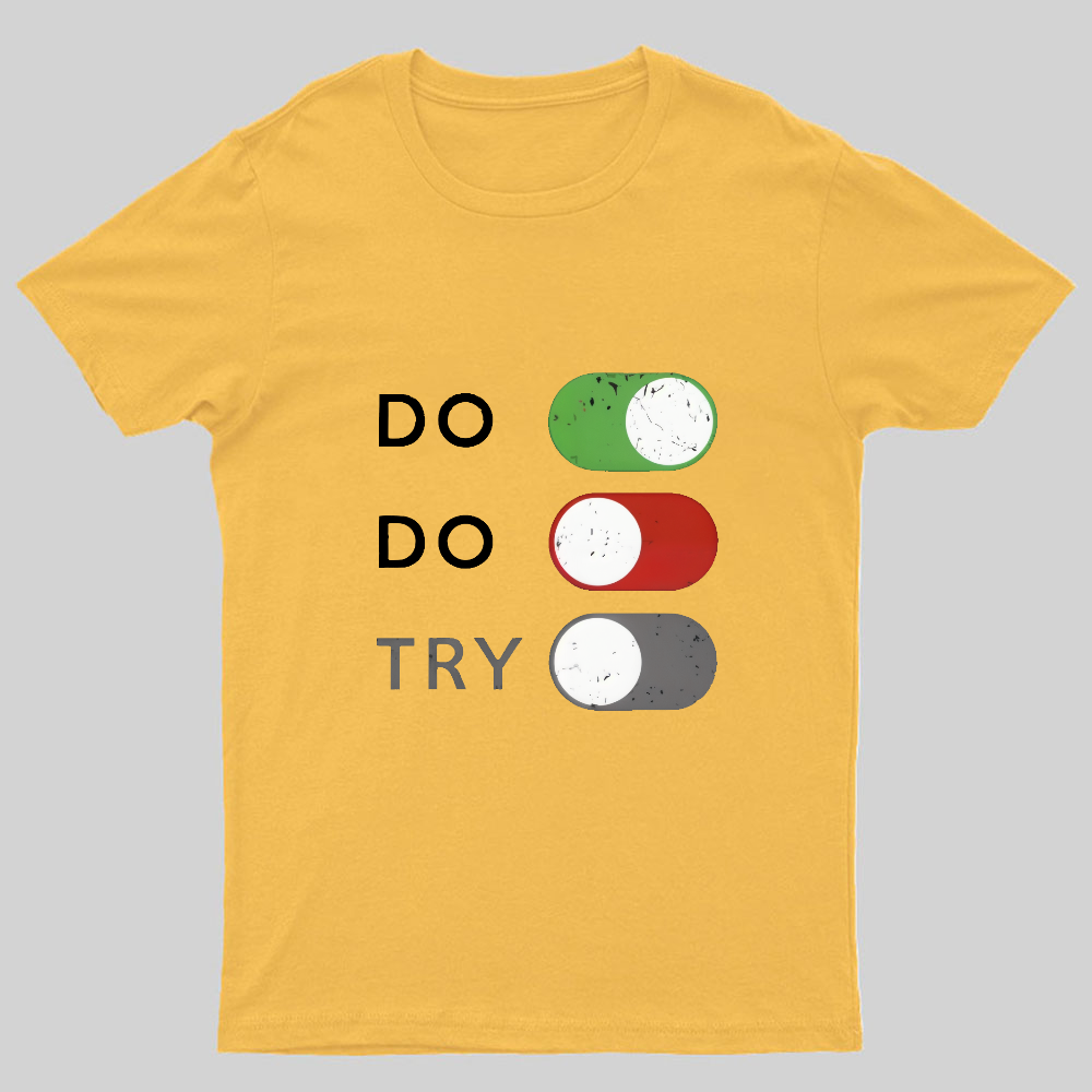 Do or do not. Try is disabled Geeky T-Shirt