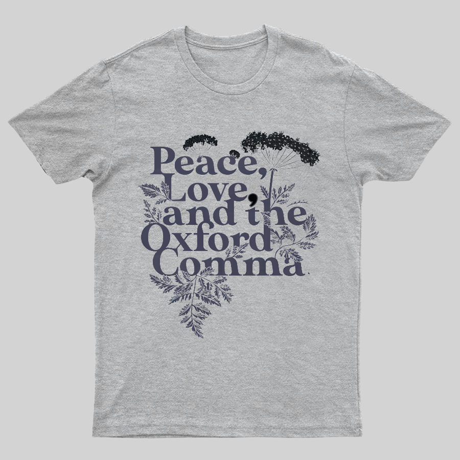 Peace, Love, And The Oxford Comma Geeky T-Shirt