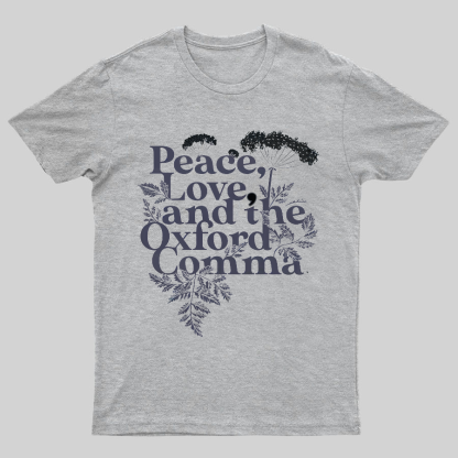 Peace, Love, And The Oxford Comma Geeky T-Shirt