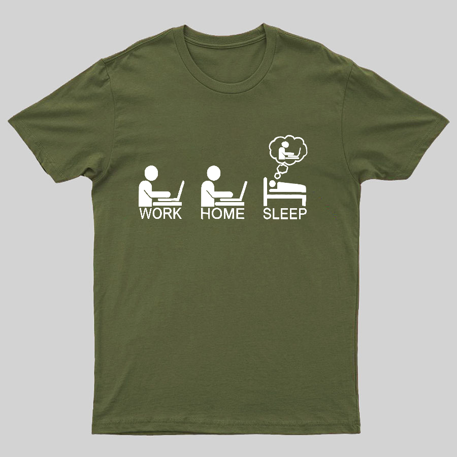 Work Gome Sleep Geeky T-Shirt