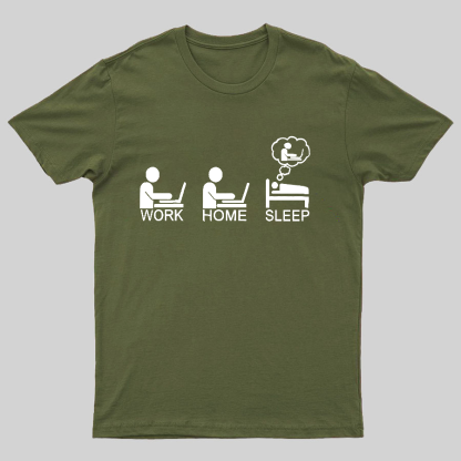 Work Gome Sleep Geeky T-Shirt