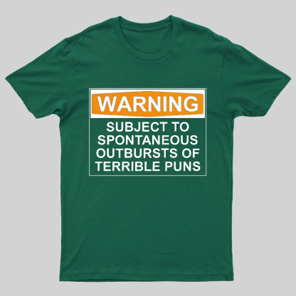 Warning - Terrible Puns! Geeky T-Shirt