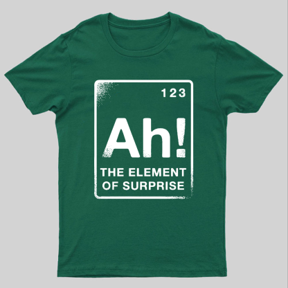 The Element Of Surprise Geeky T-Shirt