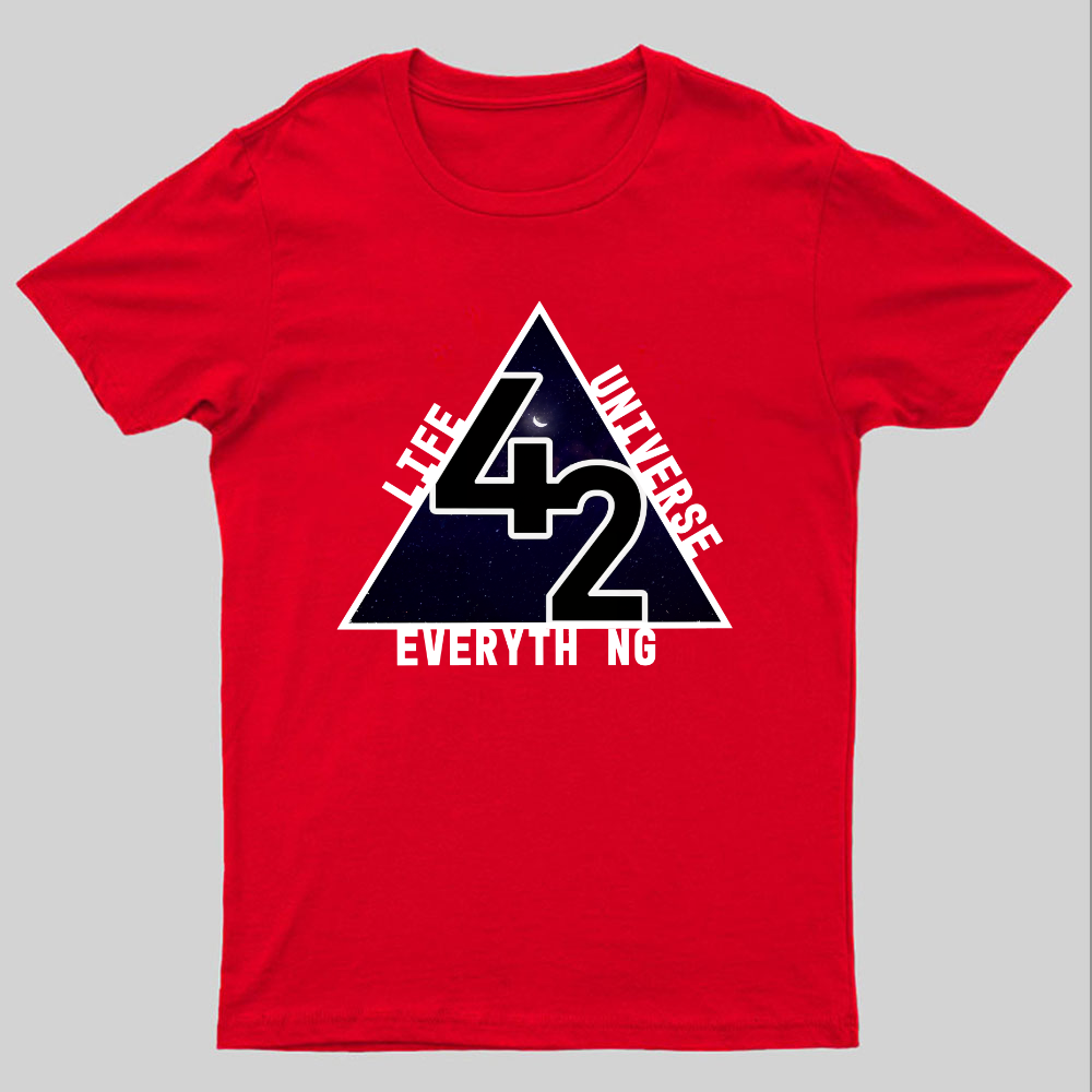 life universe everything Geeky T-Shirt
