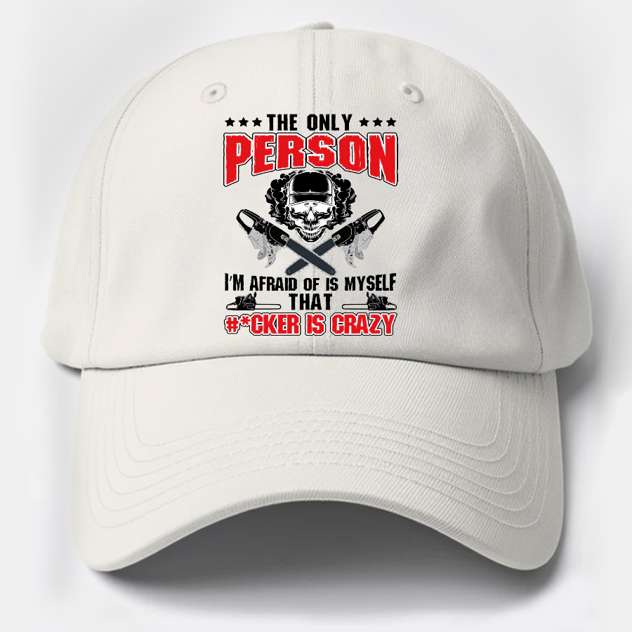 The Only Person I m Afraid Of Is Myself on Cotton Hat