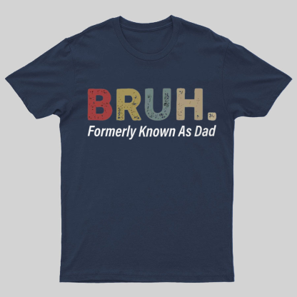 Bruh Formerly Known As Dad Geeky T-Shirt，Fathers Day Gift