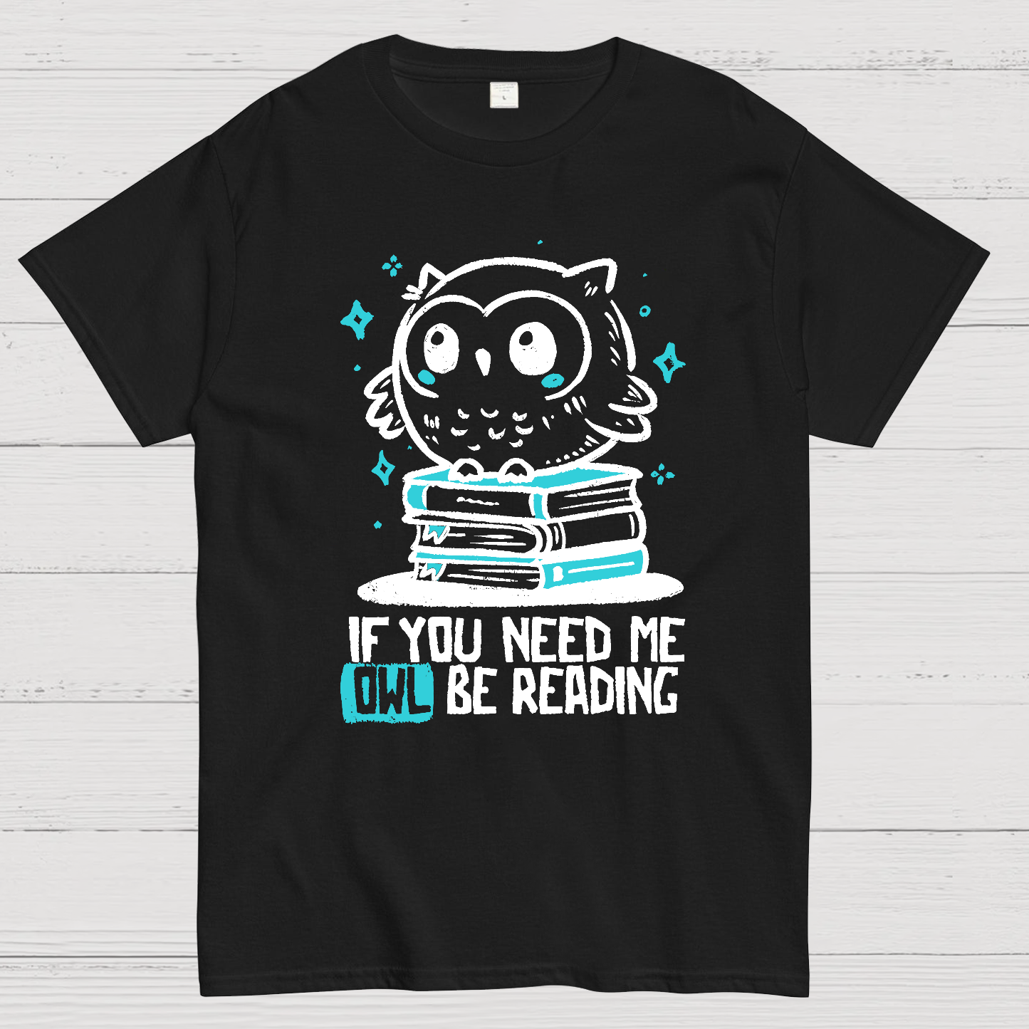If You Need Me Owl Be Reading Geek T-Shirt