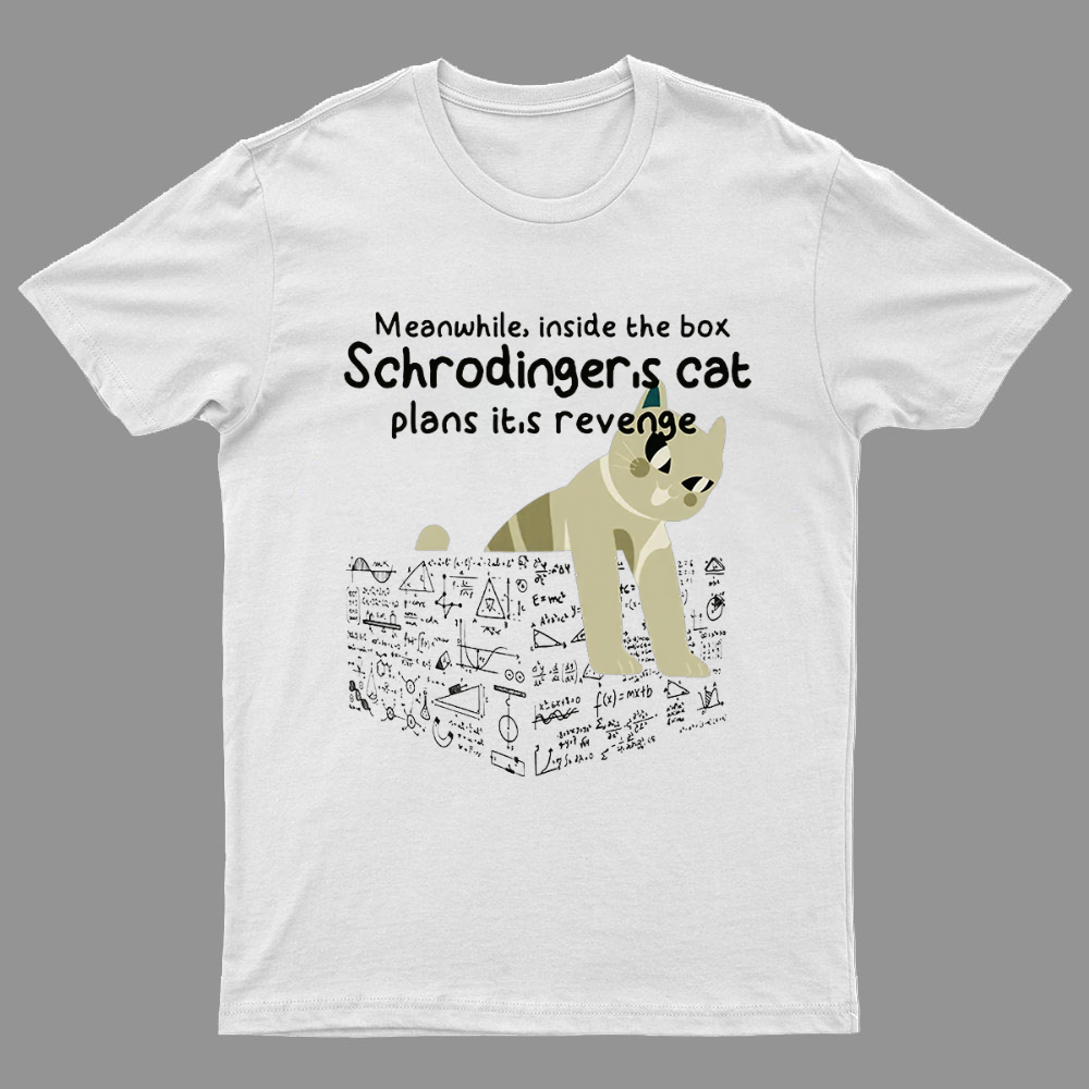 Schrodinger's Cat Funny Geeky T-Shirt