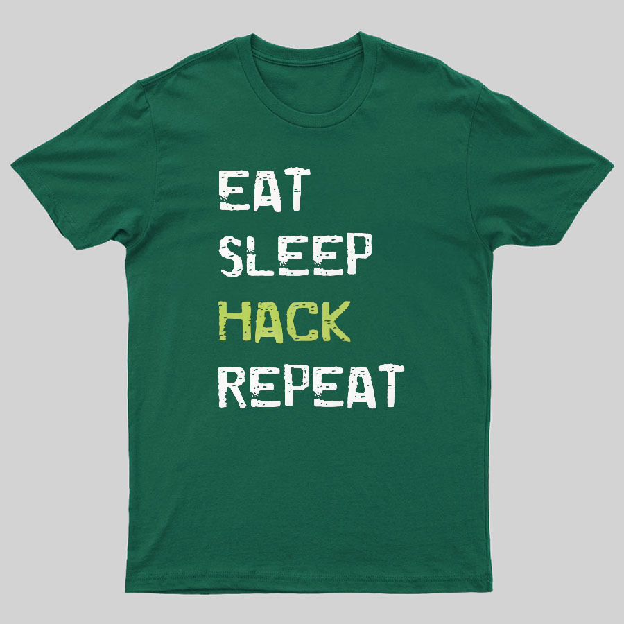Eat Sleep Hack Repeat Geeky T-Shirt