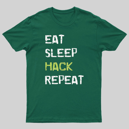 Eat Sleep Hack Repeat Geeky T-Shirt