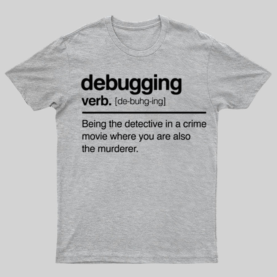 Debugging Verb - NERD Shirt - IT Shirt - Computer Coder Shirt