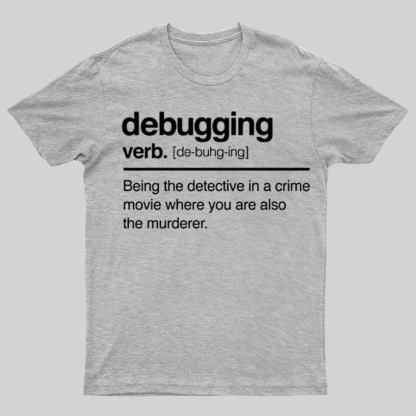 Debugging Verb - NERD Shirt - IT Shirt - Computer Coder Shirt