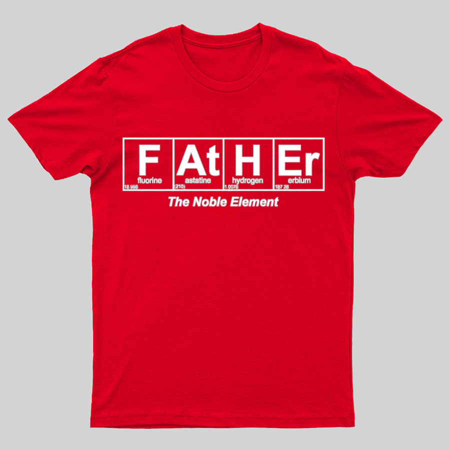 Father Element, The Noble Element, Science Dad Geeky T-Shirt