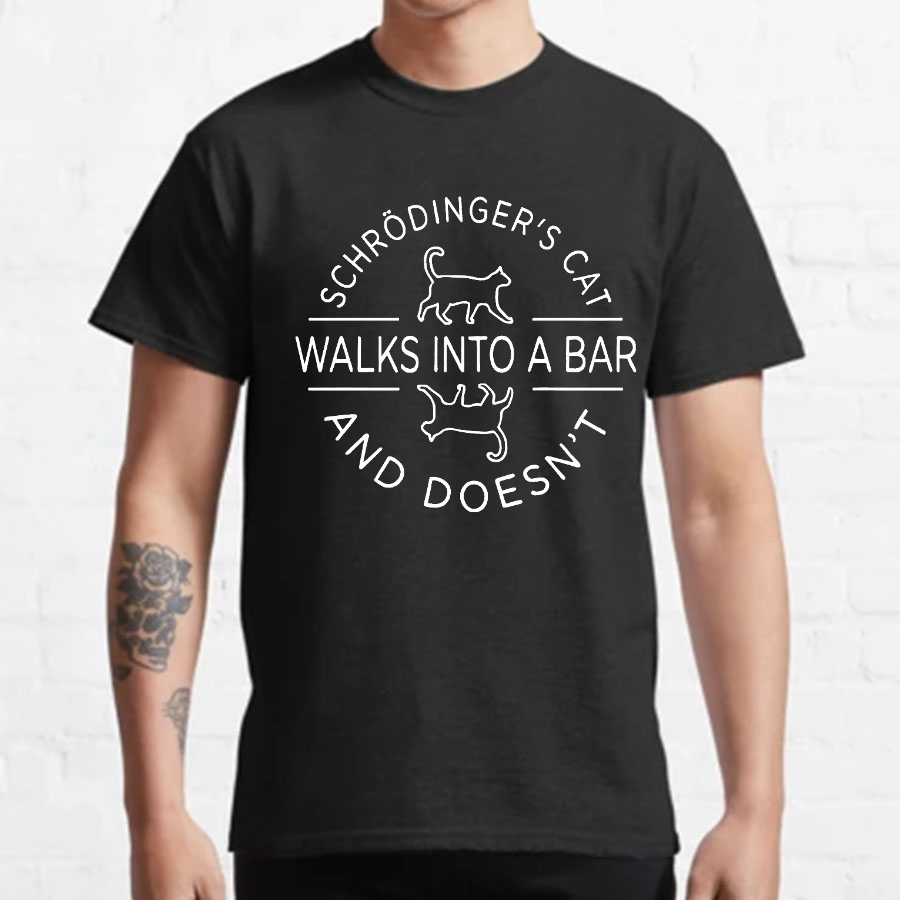 Schrodinger's Cat Walks Into a Bar Geeky T-Shirt