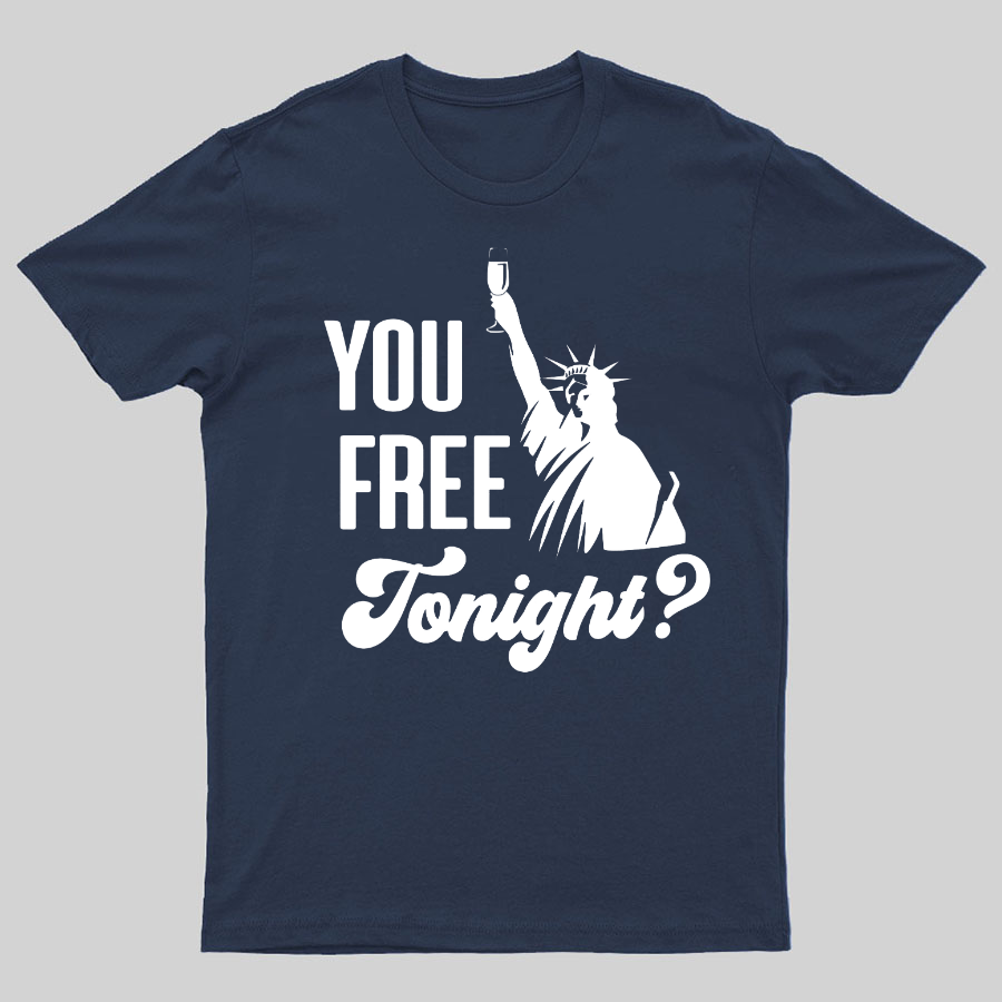YOU FREE TONIGHT? 4th of July Geeky T-Shirt
