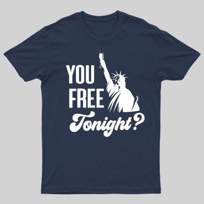 YOU FREE TONIGHT? 4th of July Geeky T-Shirt