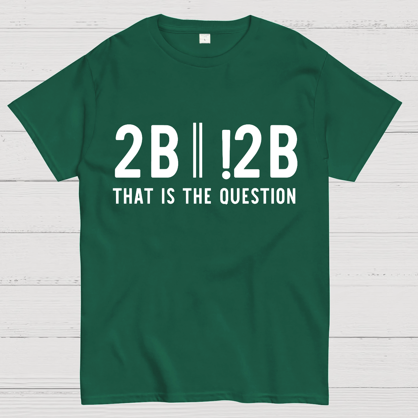 2b Or Not 2b That Is The Question Geek T-Shirt