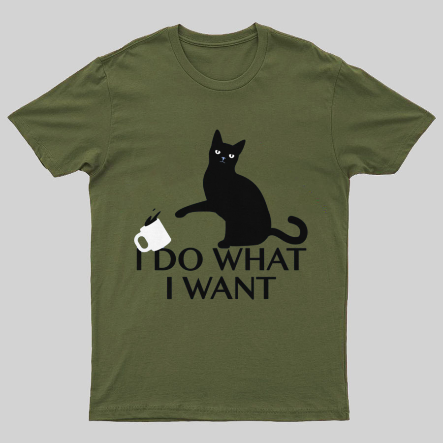 I Do What I Want Geeky T-Shirt