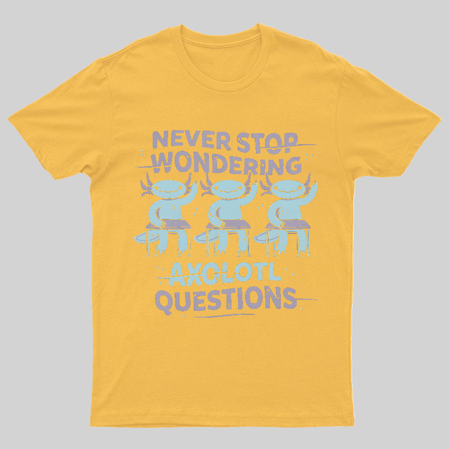 Axolotl Questions Geeky T-Shirt