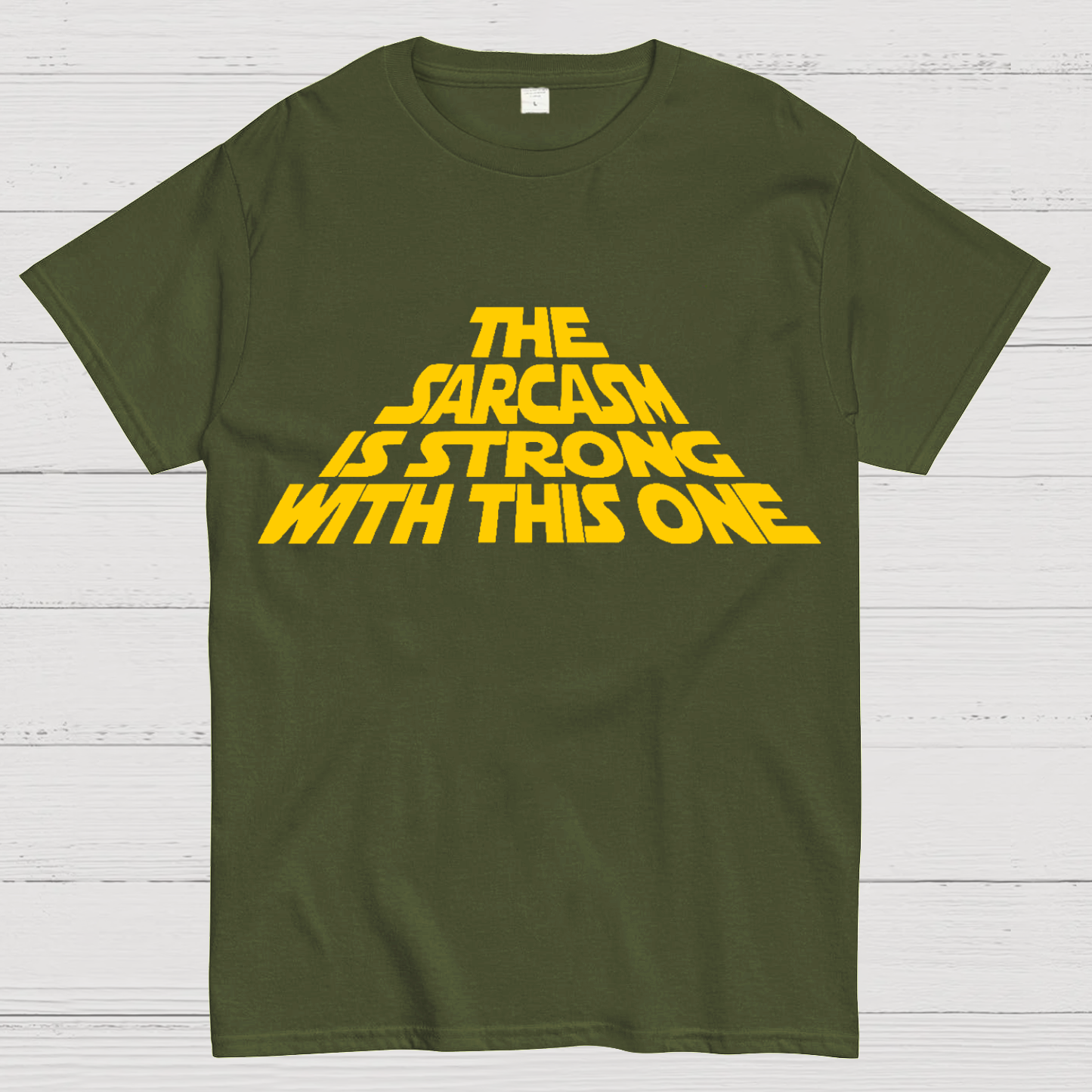 The Sarcasm Is Strong With This One T-Shirt