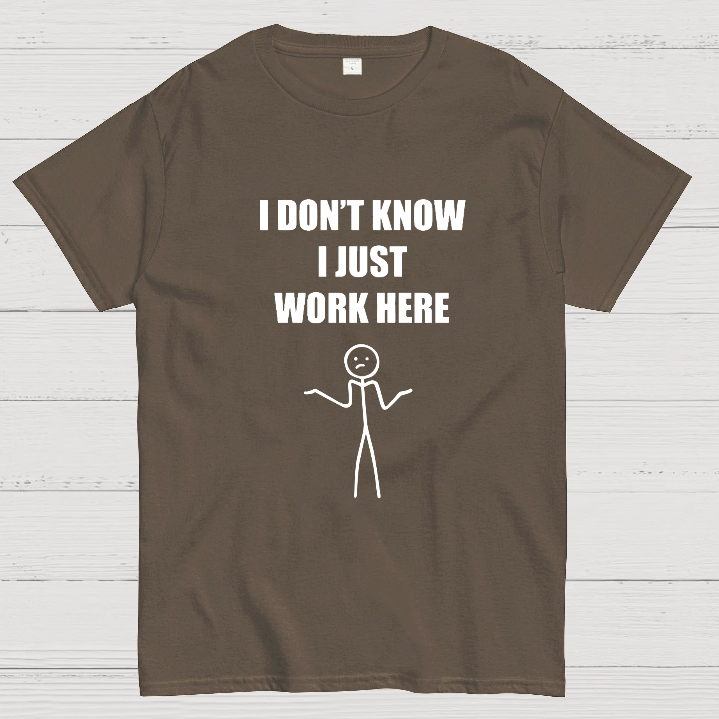I Don’t  Know I Just Work Here Geeky T-Shirt