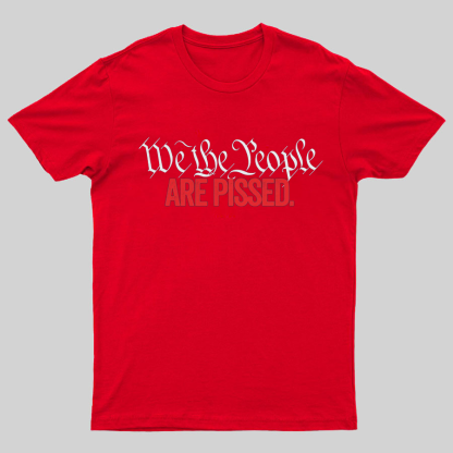We The People Are Pissed Off T-Shirt