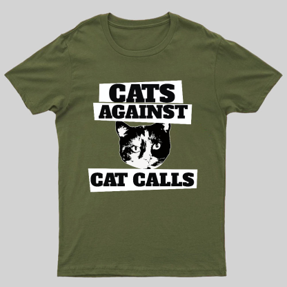 Cats against cat calls Geeky T-Shirt