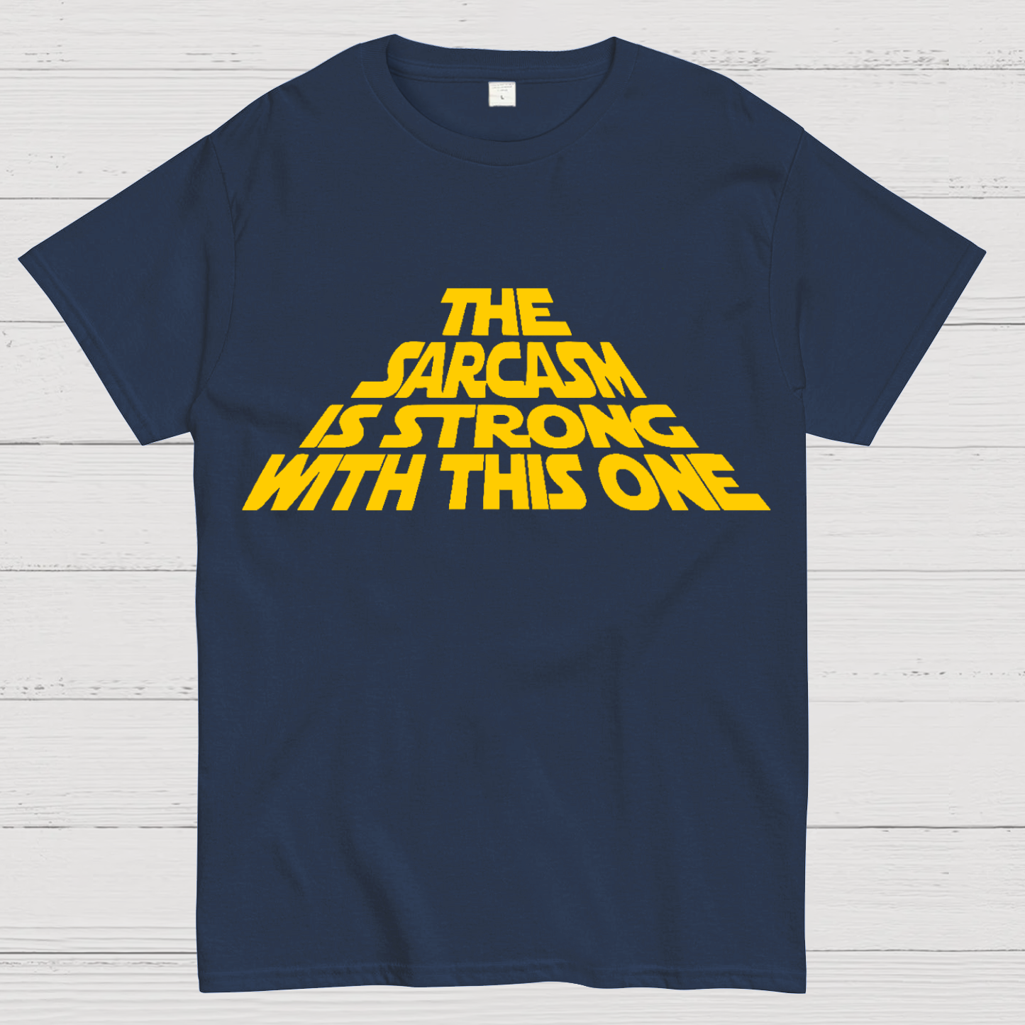 The Sarcasm Is Strong With This One T-Shirt