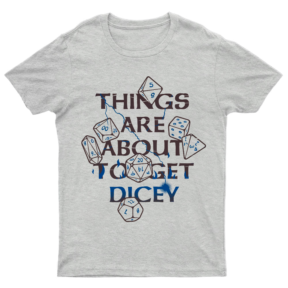 Things Are About To Get Dicey Geeky T-Shirt