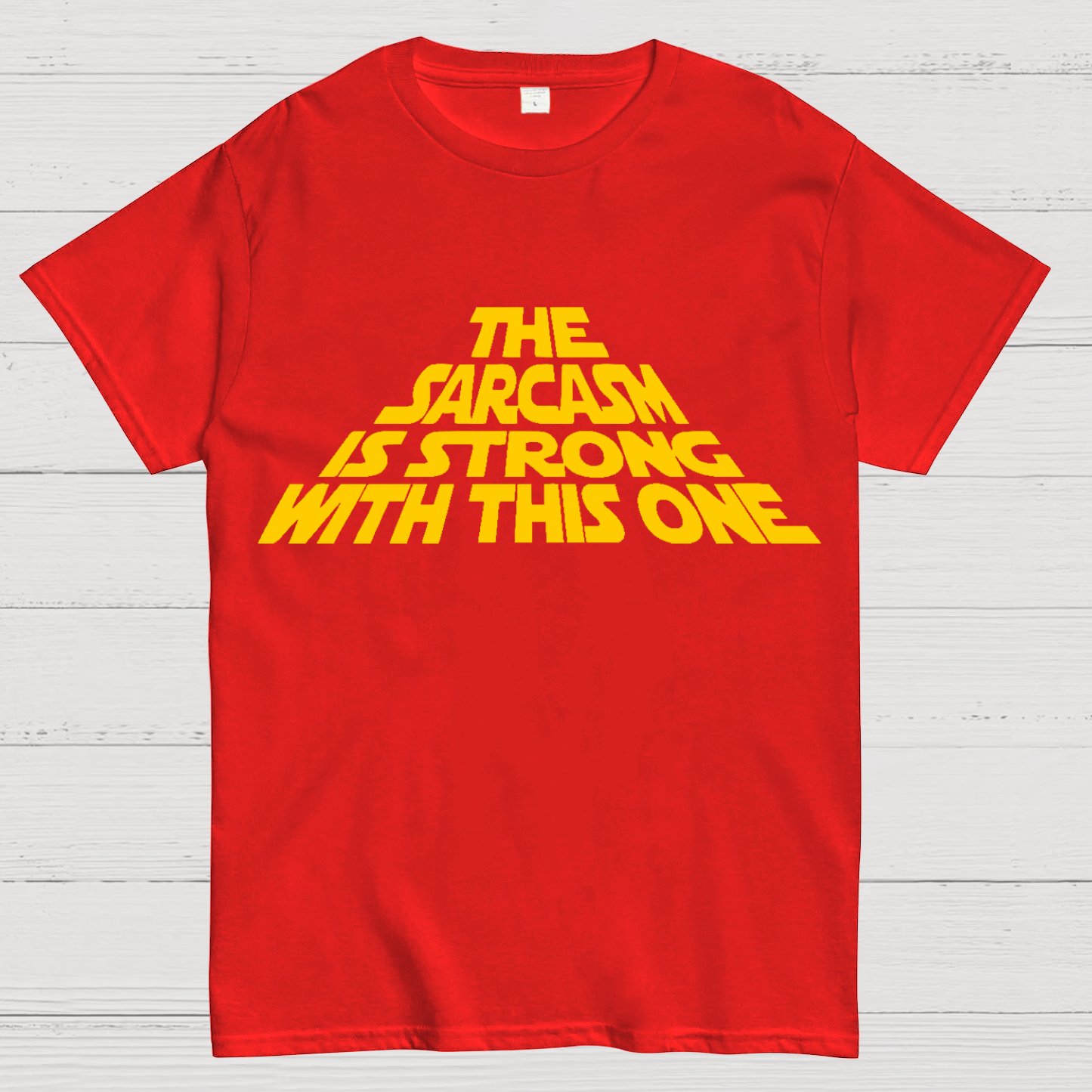 The Sarcasm Is Strong With This One T-Shirt