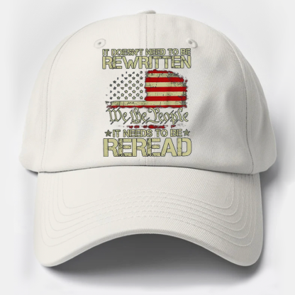 It Doesn't Need To Be Rewritten It Needs To Be Reread 1776 Cotton Hat