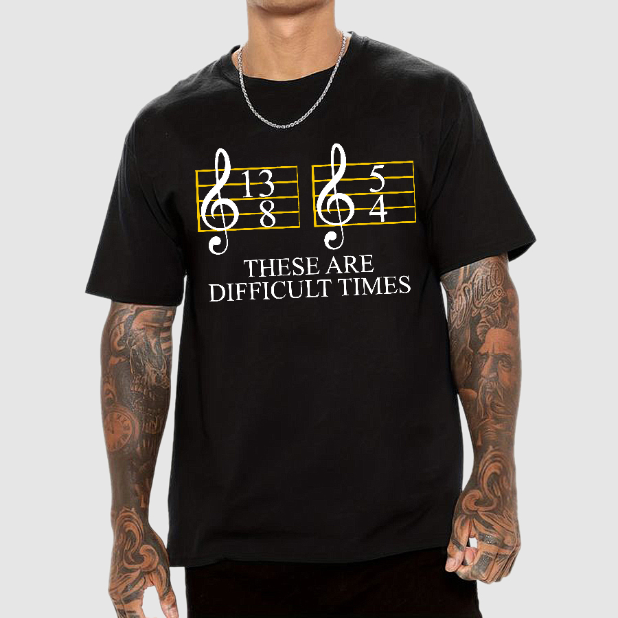Music Difficult Times Geek T-Shirt