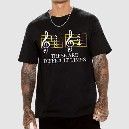 Music Difficult Times Geek T-Shirt