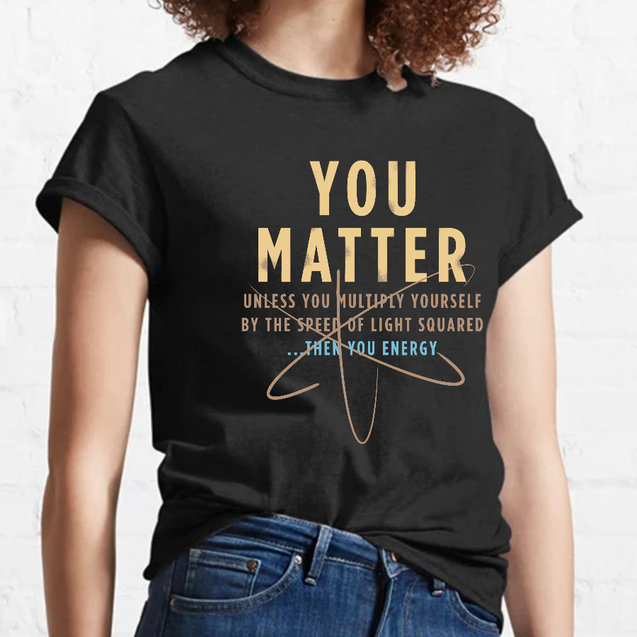 You Matter Geeky T-Shirt