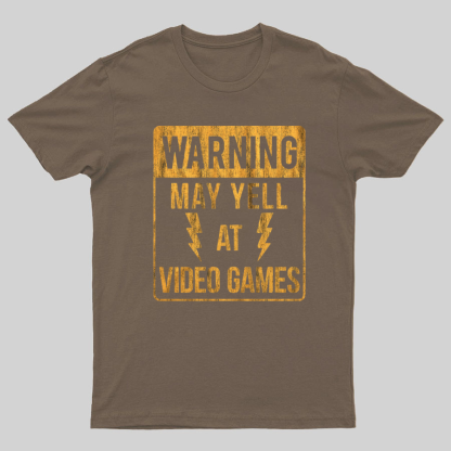 Warning May Yell At Video Games Geeky T-Shirt