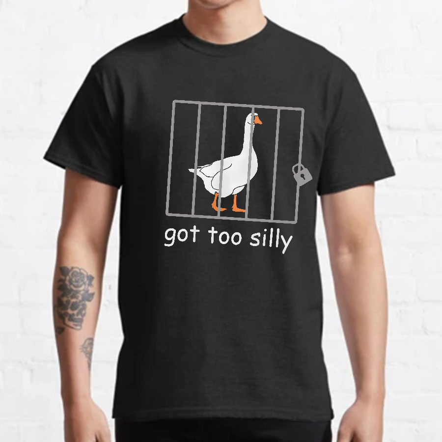 Got Too Silly Shirt, Silly Goose Shirt