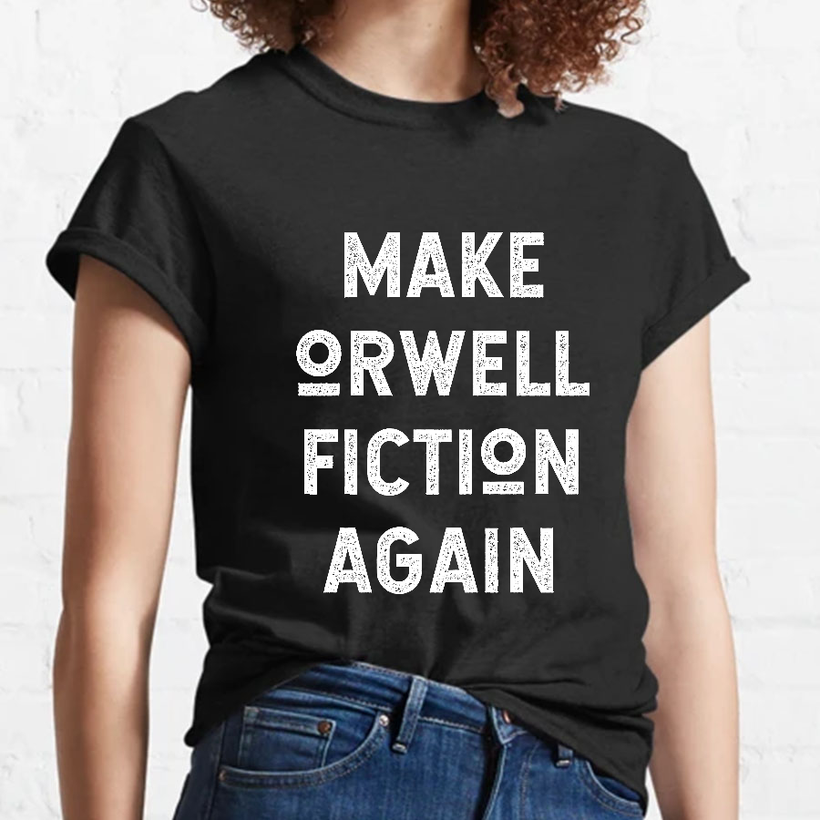 Make Orwell fiction again Geeky T-Shirt