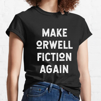 Make Orwell fiction again Geeky T-Shirt