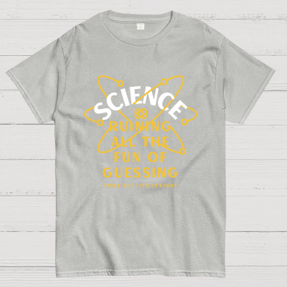 Science Ruining All The Fun Of Guessing Geeky T-Shirt