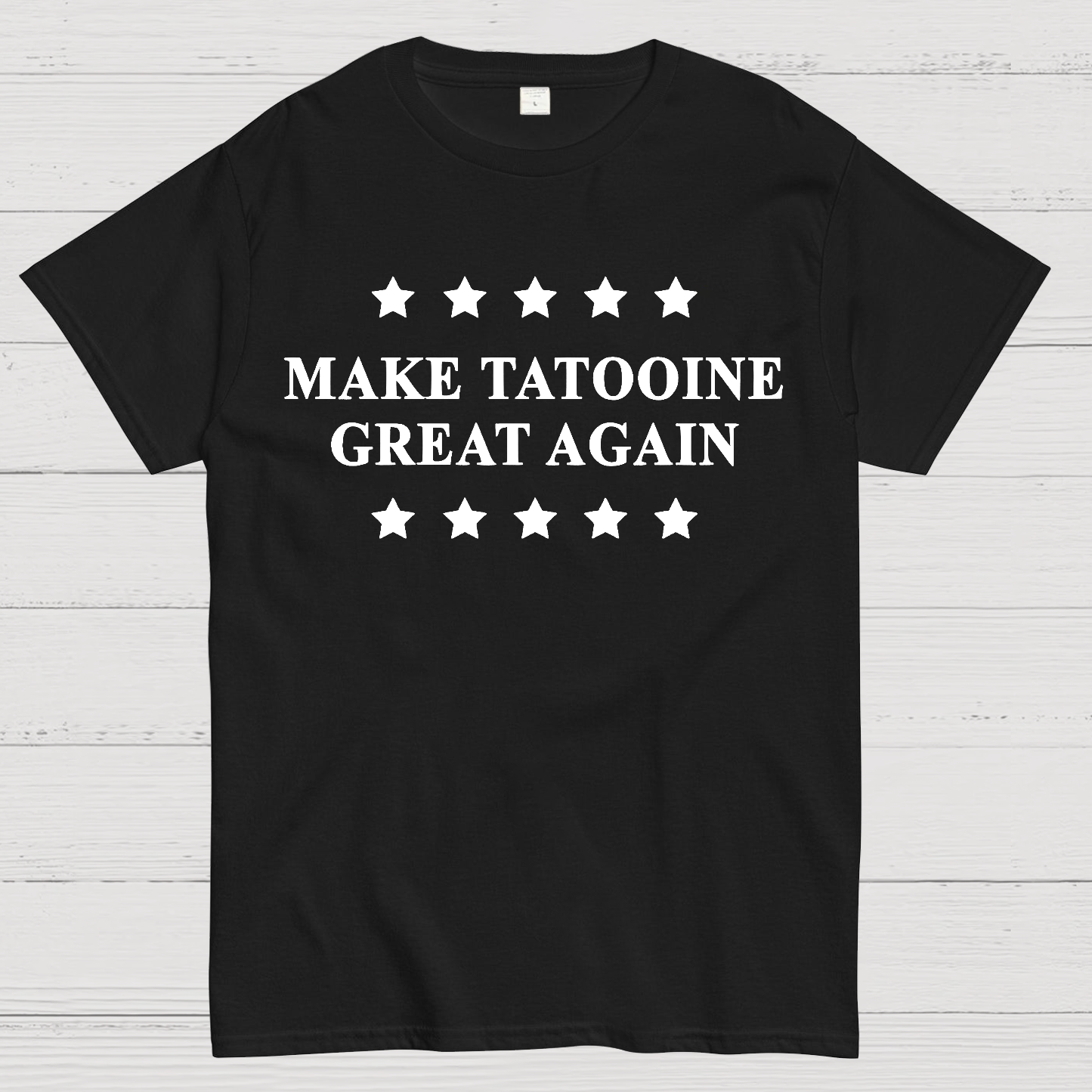 Make Tatooine Great Again Sarcasm Geek T-Shirt