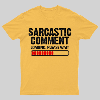 Sarcastic Comment Loading Please Wait Fun Sarcastic Humor Unisex T-Shirt