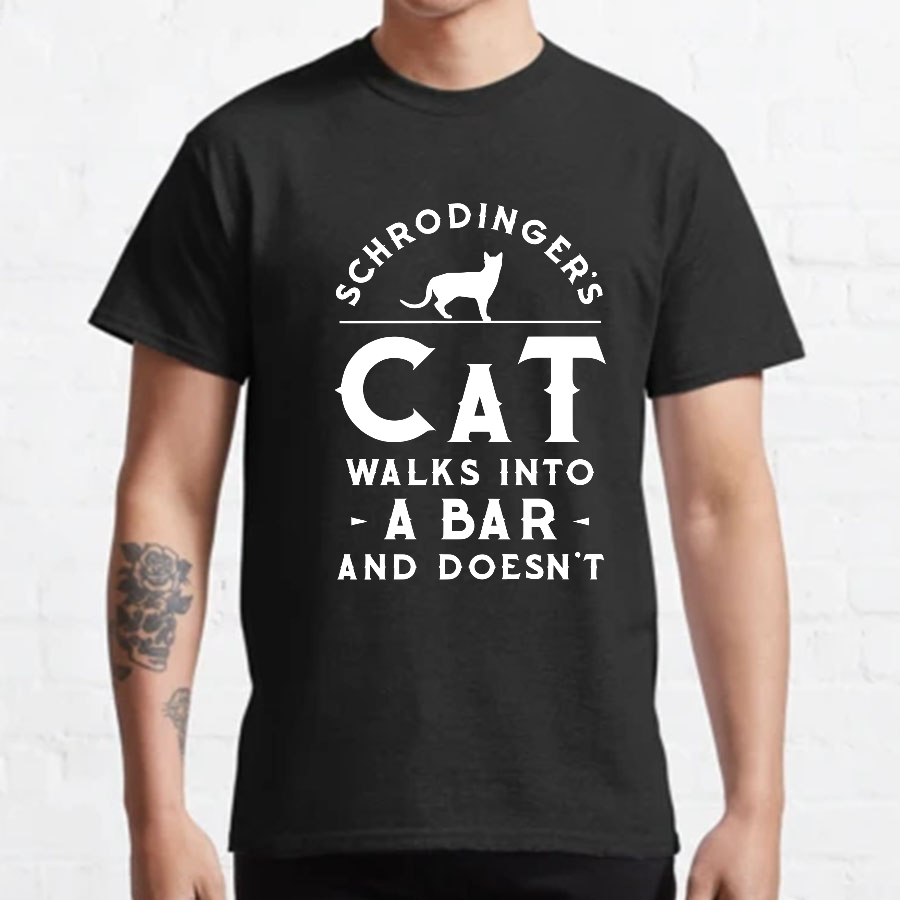 Schrodinger‘s Cat Walks Into a Bar Geeky T-Shirt