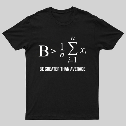 Math Gifts Be Greater Than Average Geeky T-Shirt