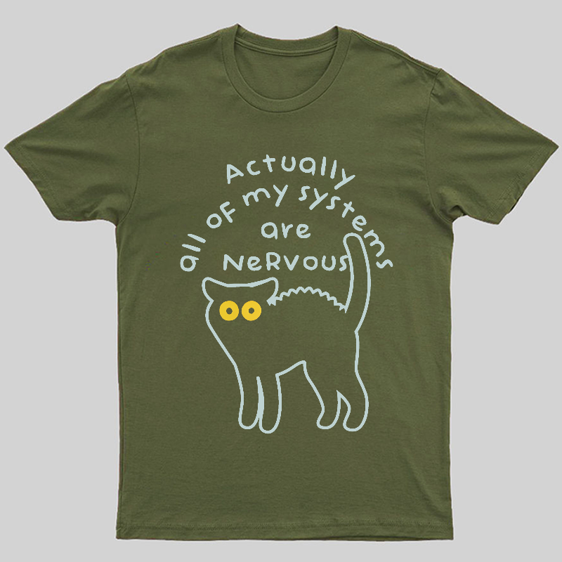 Actually All Of My Systems Are Nervous Animal T-Shirt