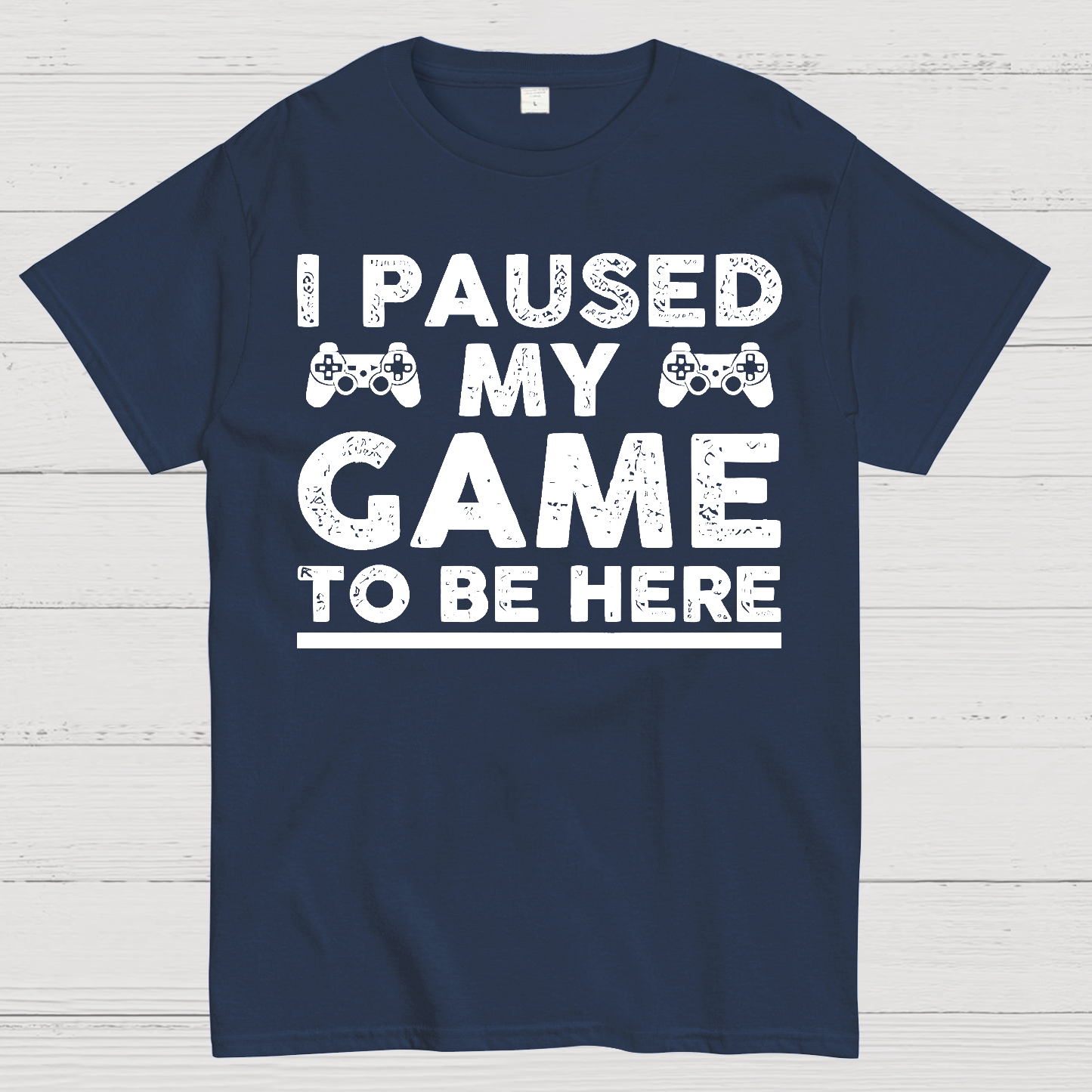 I Paused My Game To Be Here Geek T-Shirt