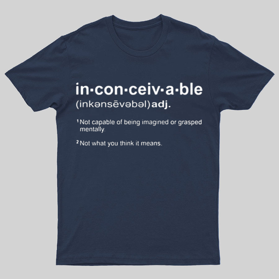 Inconceivable Definition Geeky T-Shirt