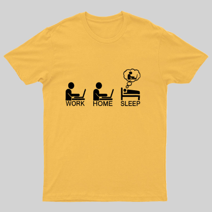 Work Gome Sleep Geeky T-Shirt